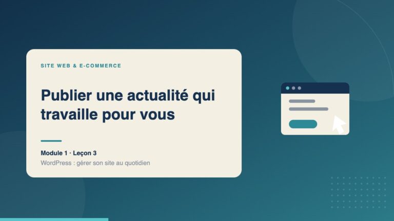 Illustration de la leçon « Publier une actualité qui travaille pour vous » — Site web & e-commerce