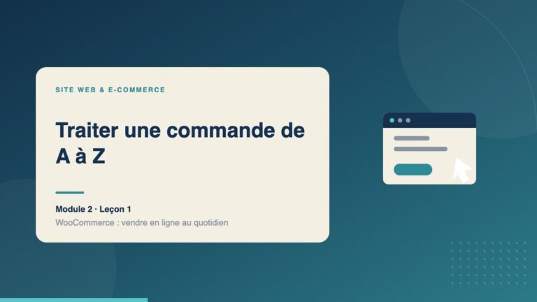 Illustration de la leçon « Traiter une commande de A à Z » — Site web & e-commerce